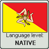 Sicilian language level NATIVE by animeXcaso