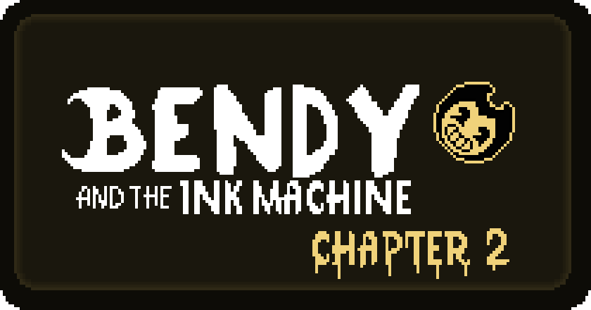   Bendy And The Ink Machine Chapter 2  -  5