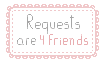 FREE Status stamp: Requests are for friends by koffeelam