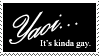Yaoi... It's kinda gay. Stamp by rooteh